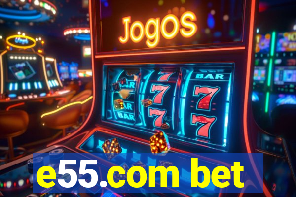 e55.com bet